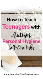 eenagers Autism Personal Hygiene Self Care Tasks