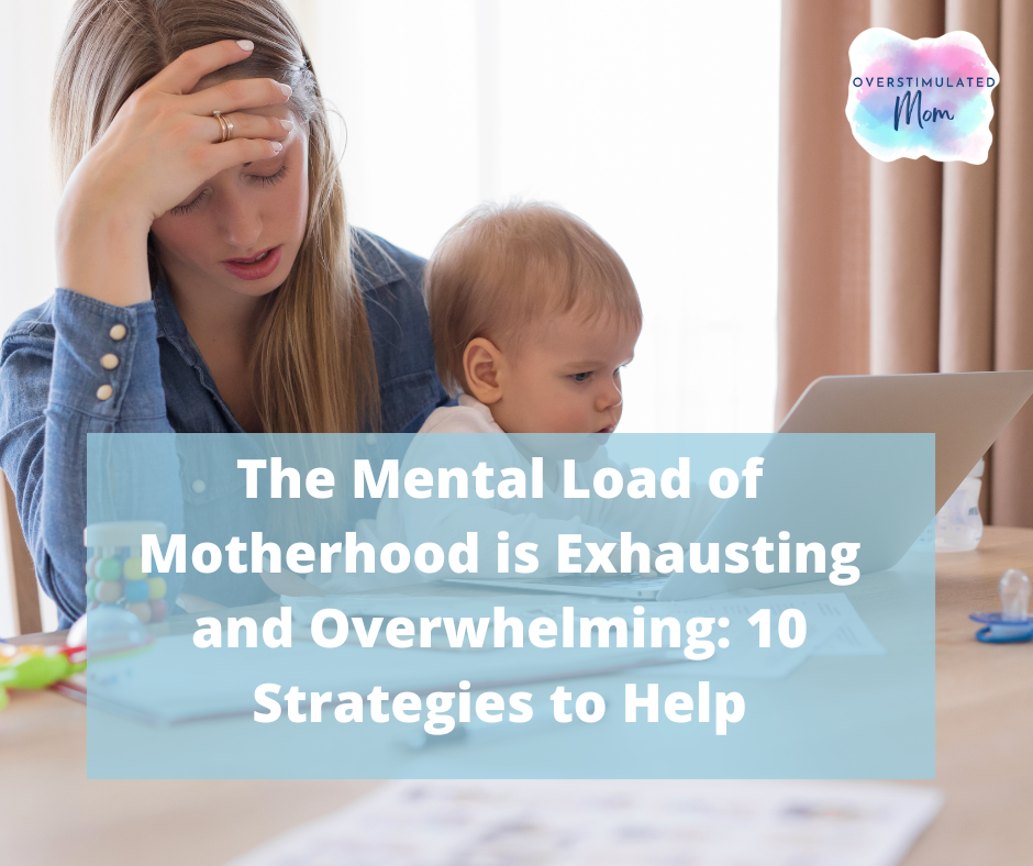 The Mental Load of Motherhood Is Crushing—Here’s How to Lighten It ...