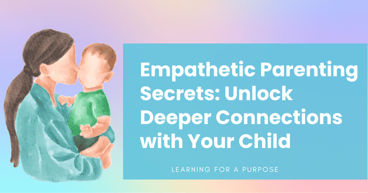 Empathetic Parenting Secrets: Unlock Deeper Connections with Your Child ...